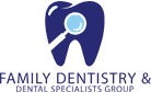 Family Dentistry and Dental Specialists Group